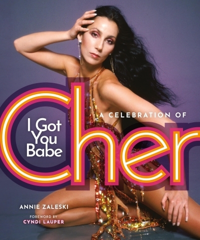 I Got You Babe : A Celebration of Cher | Zaleski, Annie (Auteur)